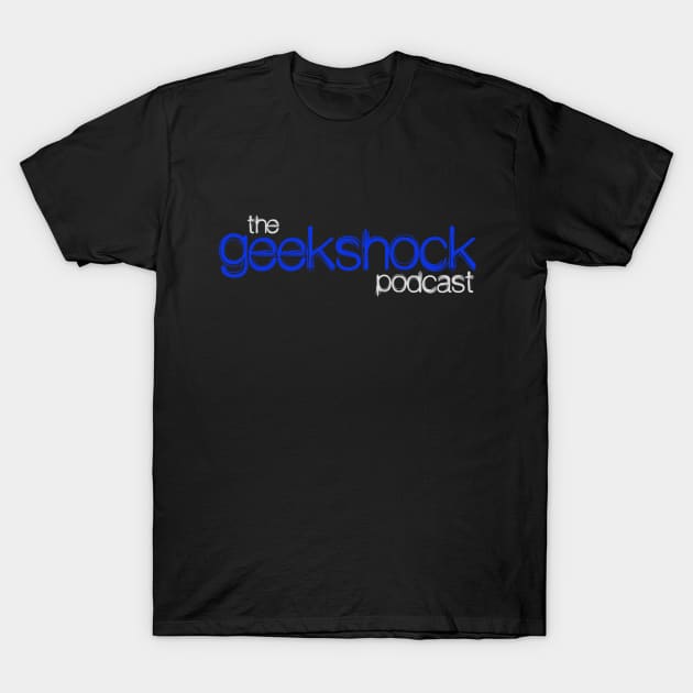 Geek Shock Podcast - Classic Logo T-Shirt by Geek Shock